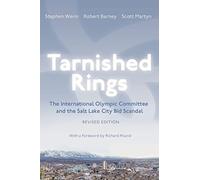 Tarnished Rings: The International Olympic Committee and the Salt Lake City Bid Scandal (Sports and Entertainment)