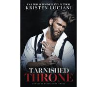 Tarnished Throne: A Dark Arranged Marriage Mafia Romance (Reckless Reign Trilogy)