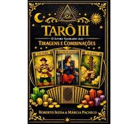 Tarô III: O Livro Sagrado das Tiragens e Combinações (Tarô: A Trilogia Sagrada)