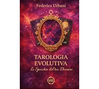 TAROLOGIA EVOLUTIVA - EDIZIONE LUXURY: Guida pratica ai 22 Arcani Maggiori