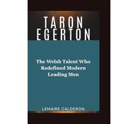 TARON EGERTON: The Welsh Talent Who Redefined Modern Leading Men