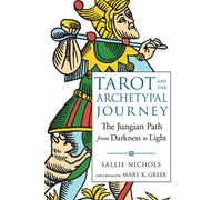 Tarot and the Archetypal Journey: The Jungian Path from Darkness to Light by Sal
