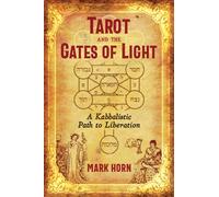 Tarot and the Gates of Light : A Kabbalistic Path to Liberation
