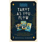 Tarot As You Flow: A Practical, Bullet-Style Tarot Guidebook and Journal for the Modern, Pragmatic Reader