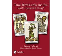 Tarot, Birth Cards, and You: Keys to Empowering Yourself