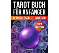 Tarot Buch für Anfänger: Der Schlüssel zu Intuition und Eigenverantwortung