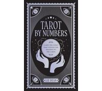 Tarot by Numbers: Learn the Codes that Unlock the Meaning of the Cards