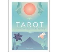 Tarot : Connect With Yourself, Develop Your Intuition, Live Mindfully