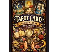 Tarot Card Coloring Book For Adults: Mystical Tarot Illustrations for Relaxation, Stress Relief and Spiritual Creativity