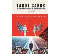 Tarot Cards: Or the Moralized Book of the Chess of Love