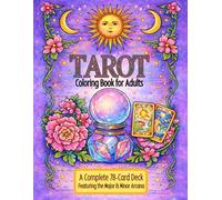 Tarot Coloring Book for Adults: A Complete 78-Card Deck Featuring the Major & Minor Arcana