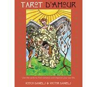 Tarot D'Amour: Use the Cards to Find Romance and Improve Your Sex Life