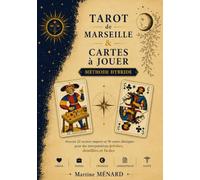 Tarot de Marseille & Cartes à Jouer: Méthode hybride:Associer les 22 arcanes majeurs et 36 cartes classiques pour des interprétations précises et structurées.