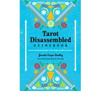 Tarot Disassembled Guidebook : Deconstructing the Symbols of the Major and Minor Arcana