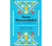 Tarot Disassembled Guidebook: Deconstructing the Symbols of the Major and Minor Arcana