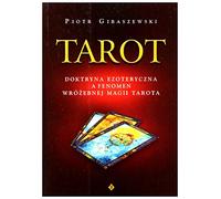 Tarot: Doktryna ezoteryczna a fenomen wróżebnej magii Tarota.