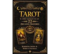 Tarot: El libro sagrado de los 22 Arcanos Mayores (Tarot: La Trilogía Sagrada)