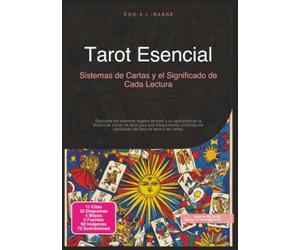 Tarot Esencial: Sistemas de Cartas y el Significado de Cada Lectura