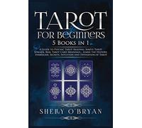 Tarot For Beginners: 5 Books in 1: A Guide to Psychic Tarot Reading, Simple Tarot Spreads, Real Tarot Card Meanings - Learn the History, Symbolism, Secrets, Intuition and Divination of Tarot