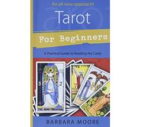 Tarot for Beginners: A Practical Guide to Reading the Cards