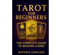 Tarot for Beginners - The Complete Guide to Card Reading (Symbolic Insight Path: Divination and Interpretation)