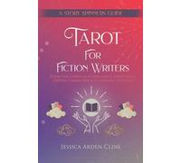 Tarot for Fiction Writers: Using the Cards to Supercharge Story Ideas, Deepen Characters, & Illuminate Plotlines (1)