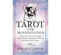 Tarot for Manifestation: Attract Your Dream Life Through Shadow Work, Visualization and Writing Love Letters to the Universe