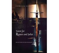 Tarot for Romeo and Juliet: Reflections on Relationships (Divination and Philosophy)