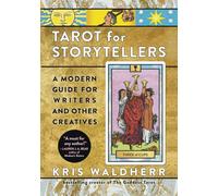 Tarot for Storytellers: A Modern Guide for Writers and Other Creatives