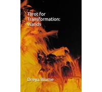 Tarot for Transformation II: Wands: A journey of healing and self-growth through the minor arcana (Tarot for Transformation II: The Minors)