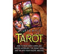 Tarot: How to Read Tarot Cards and Master Astrology, the Zodiac Signs, and Tap into Your Psychic Abilities