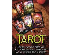 Tarot: How to Read Tarot Cards and Master Astrology, the Zodiac Signs, and Tap into Your Psychic Abilities (Methods of Divination)