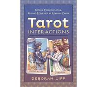 Tarot Interactions: Become More Intuitive, Psychic, and Skilled at Reading Cards: Become More Intuitive, Psychic & Skilled at Reading Cards