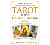 Tarot Is Not Fortune-Telling: 78 Mirrors to See Through Your True Thoughts (Inner Compass: A Spiritual Self-Discovery Series)