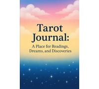 Tarot Journal: A Place for Readings, Dreams, and Discoveries (The Tarot Collection: Everything you Needed to Know about Tarot by Elaine Sharp)
