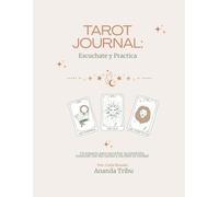 Tarot Journal: Escuchate y Practica: Registra tus lecturas, mensajes e intuiciones. Un diario de tarot para conectar contigo cada día.