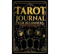 Tarot Journal for Beginners: A Guided Practice for Reflection, Learning and Progress Tracking: A 12-week log with simple 3-card pages, prompts, weekly reviews, and monthly check-ins