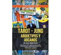 Tarot - Jung: Arquetipos y Arcanos Un Viaje Arquetípico: 1 (Metafisica Moderna y el Poder del Yo Soy: Reprograma Tu Mente)