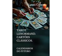 TAROT. LENORMAND. CARTÕES CLÁSSICOS.: CALENDÁRIOS DO FUTURO (Series Portuguese)