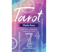 Tarot Made Easy : Learn How to Read and Interpret the Cards