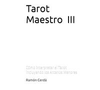 Tarot Maestro -III-: Cómo interpretar el Tarot incluyendo los Arcanos Menores (Tarot Maestro - El Libro Blanco del Tarot)