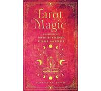Tarot Magic: A Handbook of Intuitive Readings, Rituals, and Spells (Mystical Handbook)