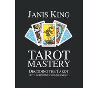 Tarot Mastery: Decoding the Tarot with Definitive Card Meanings