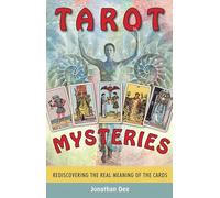 Tarot Mysteries: Rediscovering The Real Meaning Of The Cards