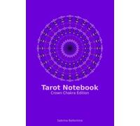 Tarot Notebook - Crown Chakra Edition: Connected to the Universe (Chakra Edition Tarot Learner Noteboooks)