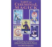 Tarot of Ceremonial Magick: A Pictorial Synthesis of Three Great Pillars of Magick: Written by Lon Milo DuQuette, 1995 Edition, Publisher: Red Wheel/Weiser [Paperback]