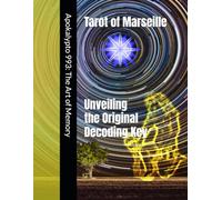 Tarot of Marseille: Unveiling the Original Decoding Key: Apokalypto 993
