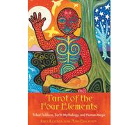 Tarot of the Four Elements: Tribal Folklore Earth Mythology and Human Magic 78 Cards & 208pp Book