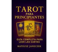 Tarot para Principiantes Guía Completa para Leer las Cartas