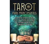 Tarot para principiantes: Una guía sencilla para leer las cartas del tarot, las tiradas básicas y el desarrollo psíquico (Métodos de adivinación)